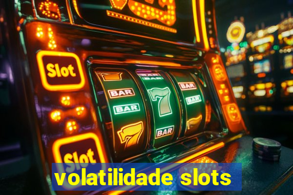 volatilidade slots