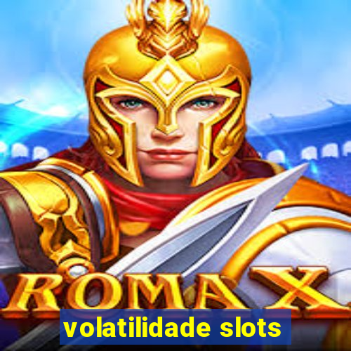 volatilidade slots