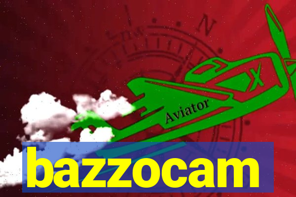 bazzocam