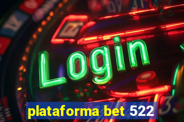 plataforma bet 522