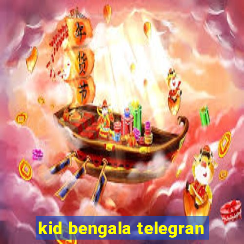 kid bengala telegran