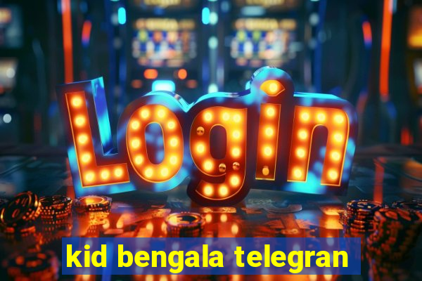 kid bengala telegran