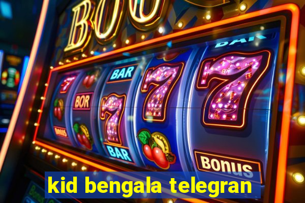 kid bengala telegran