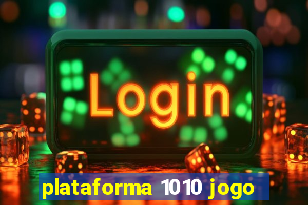 plataforma 1010 jogo