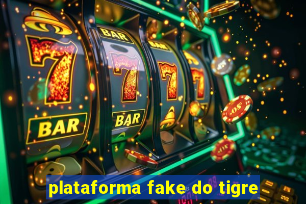 plataforma fake do tigre