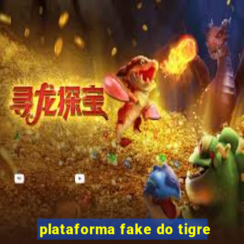 plataforma fake do tigre