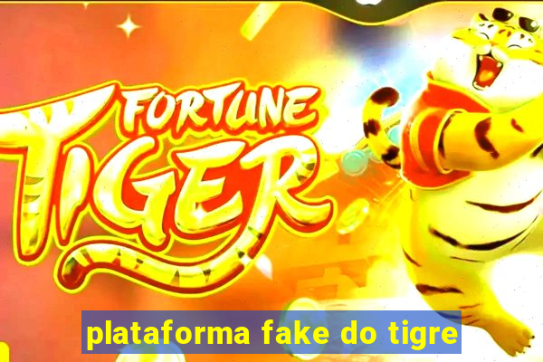 plataforma fake do tigre