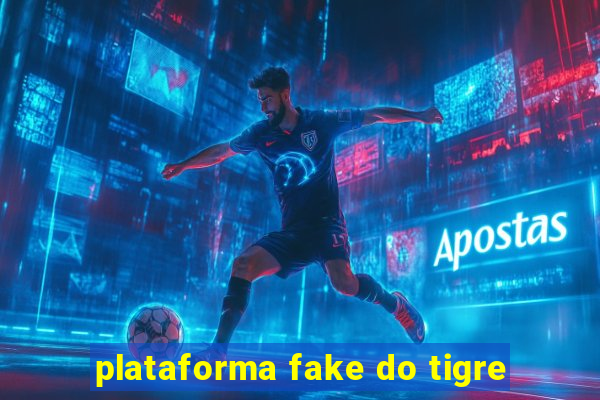 plataforma fake do tigre