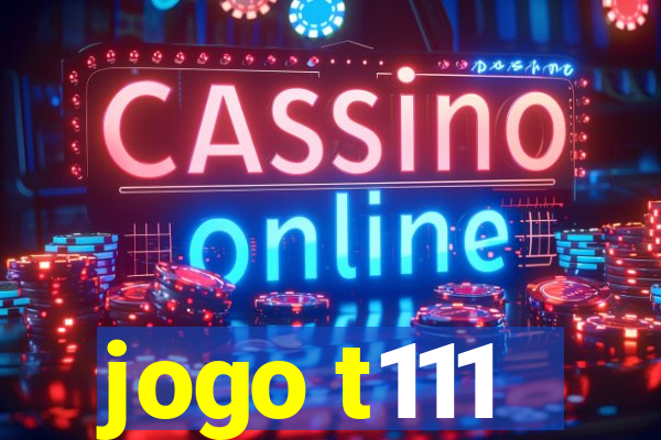 jogo t111