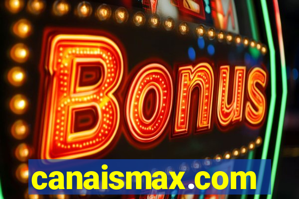 canaismax.com