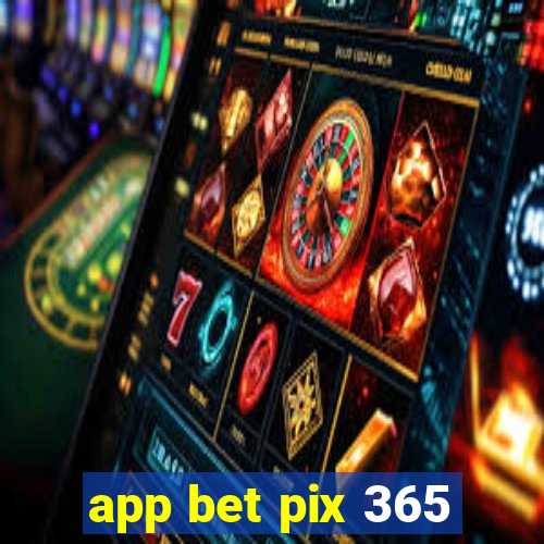 app bet pix 365