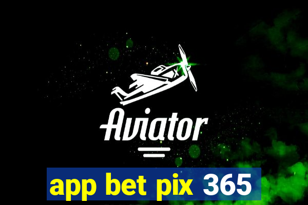 app bet pix 365