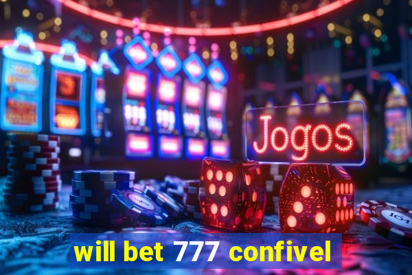 will bet 777 confivel