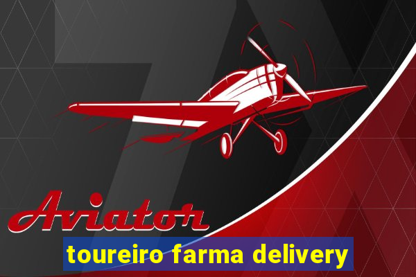 toureiro farma delivery