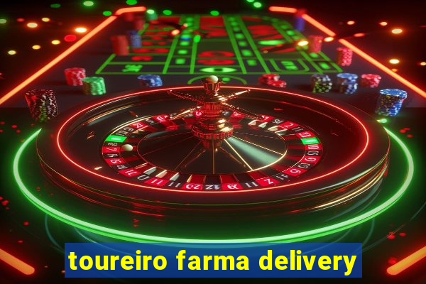 toureiro farma delivery