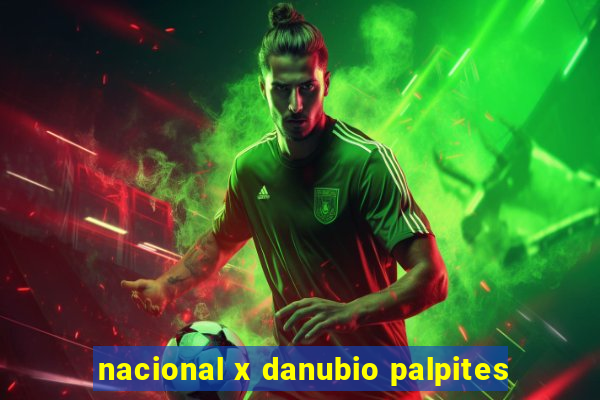 nacional x danubio palpites