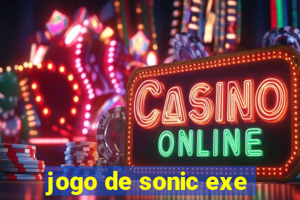 jogo de sonic exe