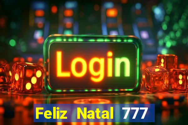 Feliz Natal 777 plataforma login