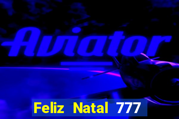 Feliz Natal 777 plataforma login