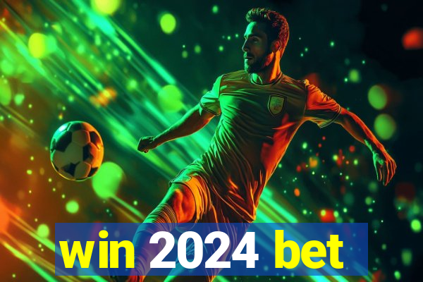 win 2024 bet