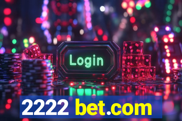 2222 bet.com