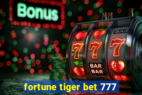 fortune tiger bet 777