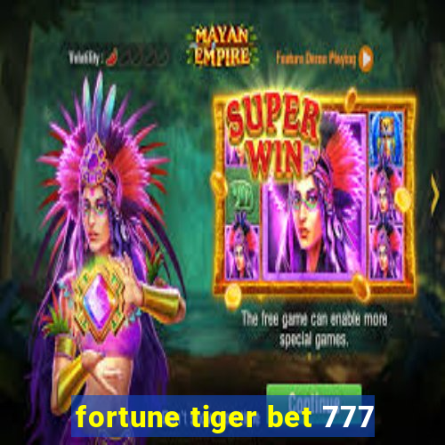 fortune tiger bet 777