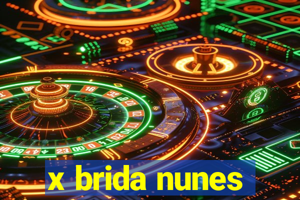 x brida nunes