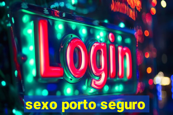 sexo porto seguro