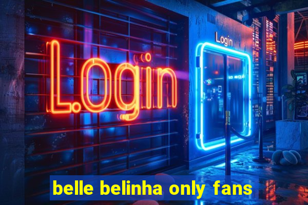 belle belinha only fans