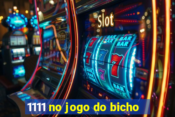 1111 no jogo do bicho