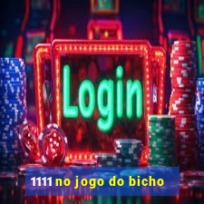 1111 no jogo do bicho