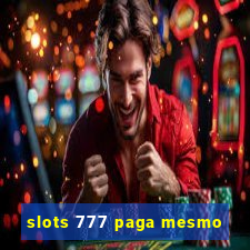 slots 777 paga mesmo