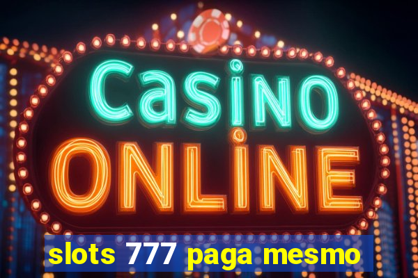 slots 777 paga mesmo