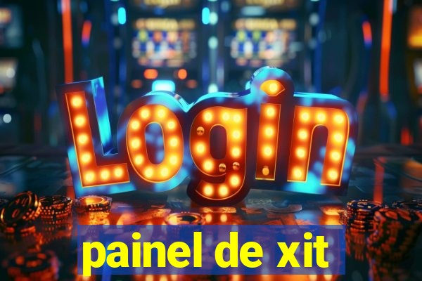 painel de xit