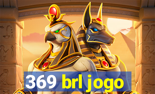 369 brl jogo