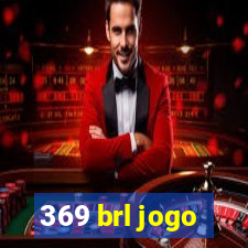 369 brl jogo