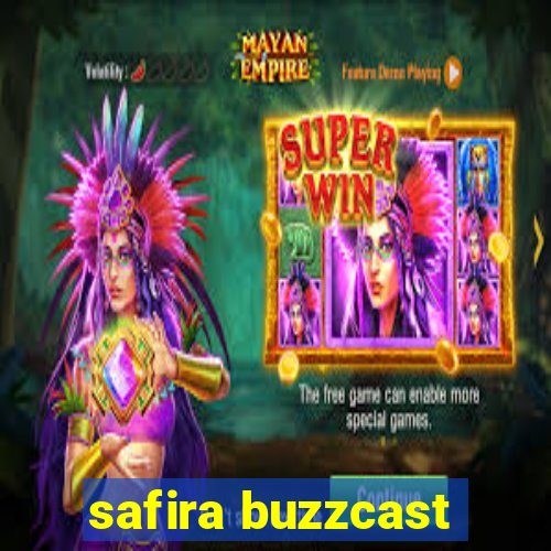 safira buzzcast