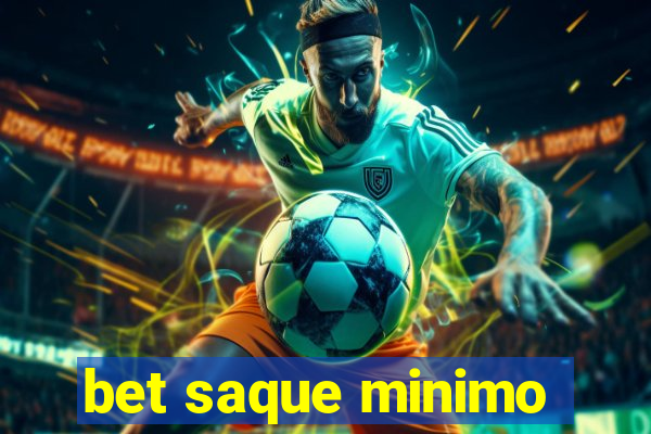 bet saque minimo