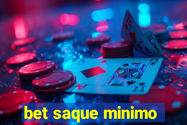 bet saque minimo