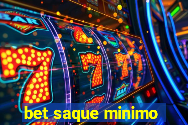 bet saque minimo