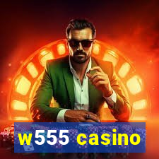 w555 casino