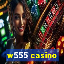 w555 casino