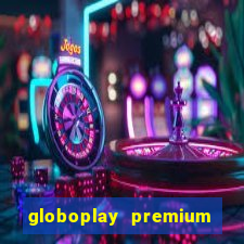 globoplay premium mod apk