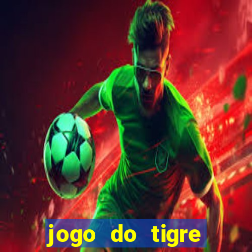 jogo do tigre rodada gratis