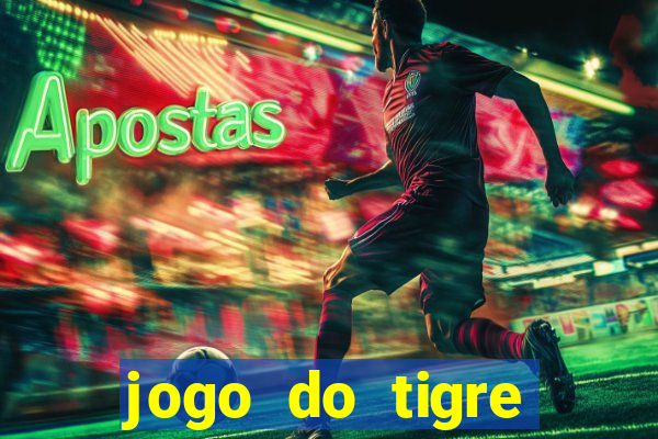 jogo do tigre rodada gratis