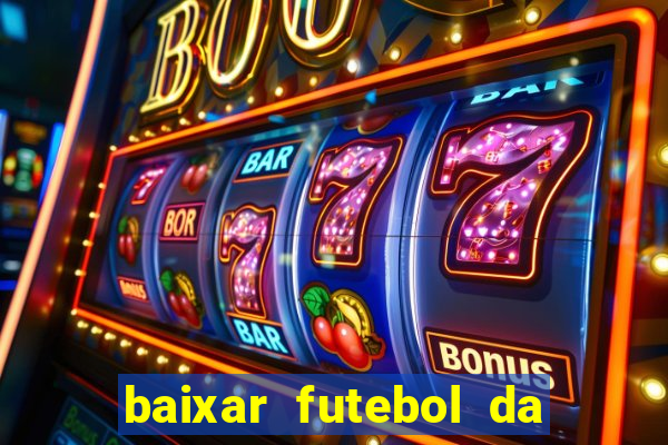 baixar futebol da hora 3.7 atualizado