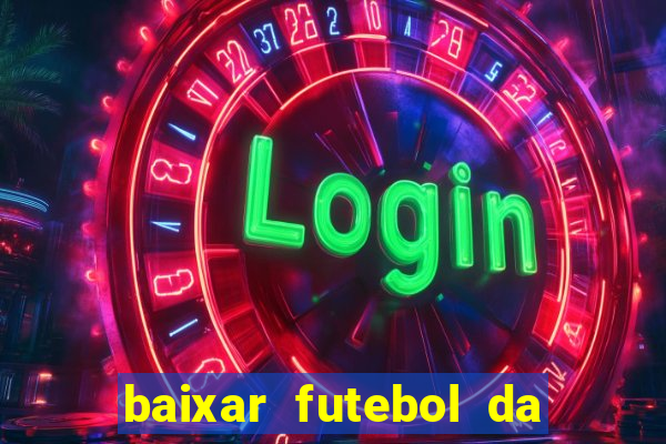 baixar futebol da hora 3.7 atualizado