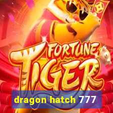 dragon hatch 777