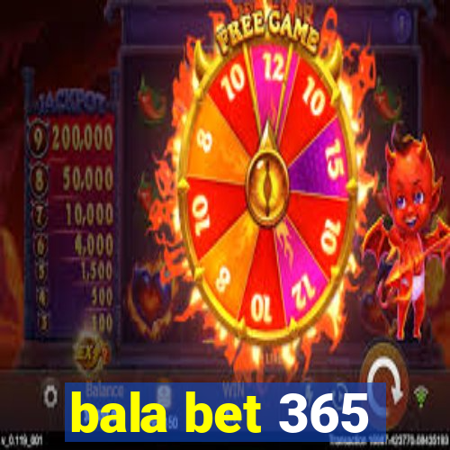 bala bet 365